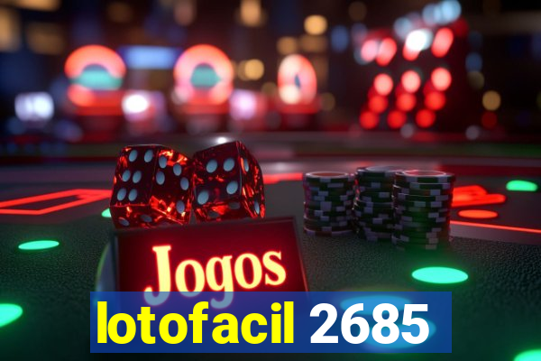 lotofacil 2685